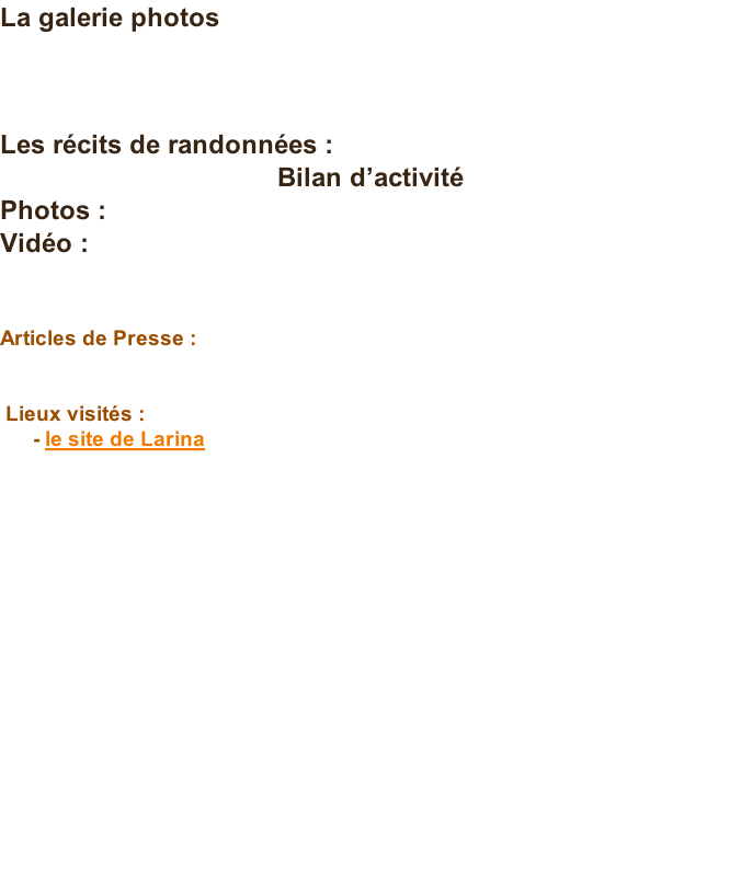 La galerie photos  						            							 Les récits de randonnées :   Bilan d’activité  Photos :  Vidéo :             Articles de Presse :    	Lieux visités :        - le site de Larina